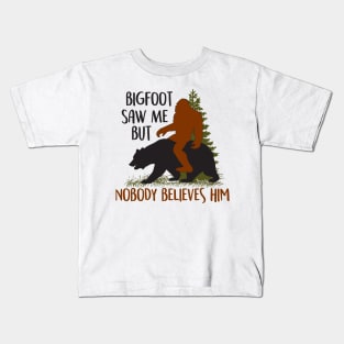 Bigfoot Saw Me But Nobody Believes Him Sasquatch Bear Kids T-Shirt